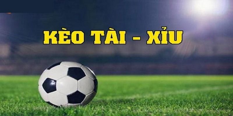 Kèo tài xỉu hấp dẫn nhất trong kèo nhà cái